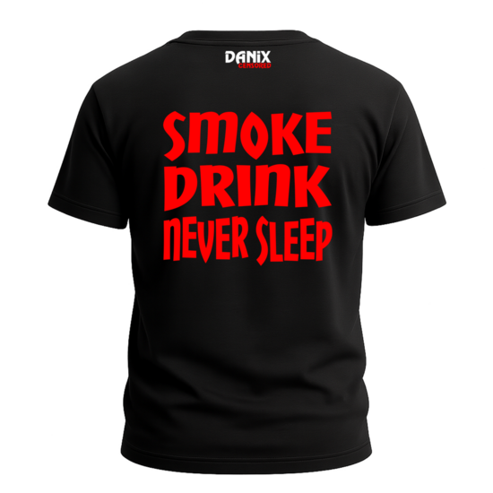 Tshirt Smoke Drink Never Sleep [DANIX CENSORED]